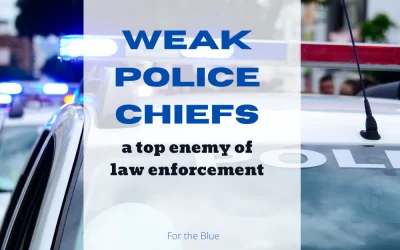 Weak Police Chiefs: A Top Enemy of Law Enforcement